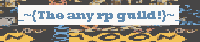 _~{The any rp guild!}~_ banner